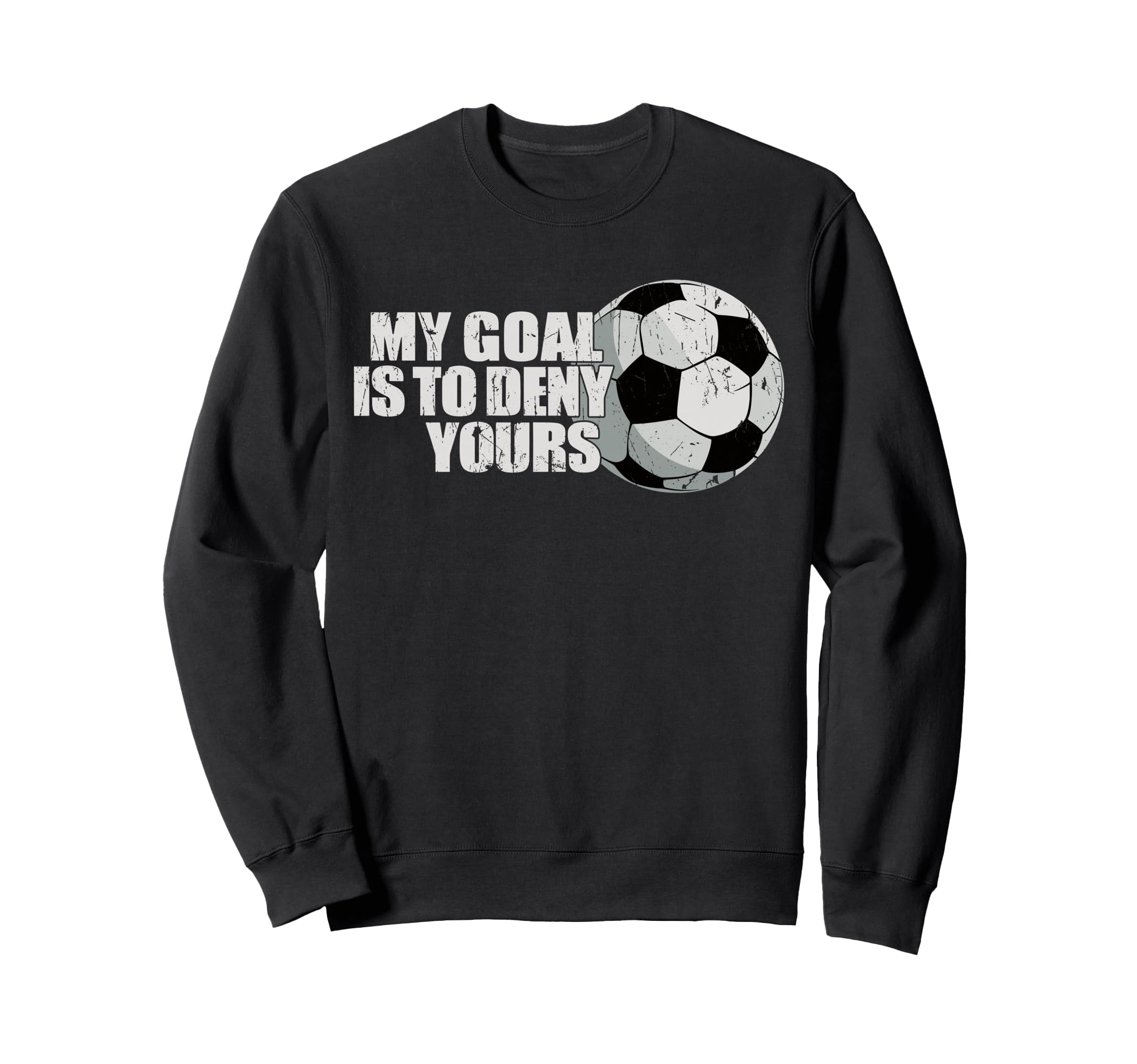 My Goal Is To Deny Yours Sweatshirt - Casual Everyday Wear for Adults
