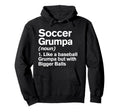 Soccer Grumpa Definition Funny Bigger Hoodie - Novelty Apparel for Adults