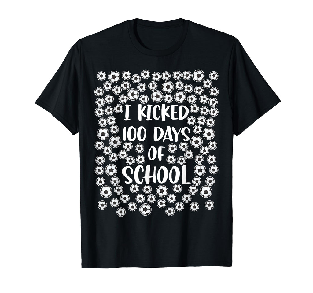 I Kicked 100 Days School Soccer Player T-Shirt - Fun Novelty Design Unisex