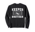 Soccer Keeper Brother Soccer Goalie Bro Sweatshirt - Novelty Apparel Unisex