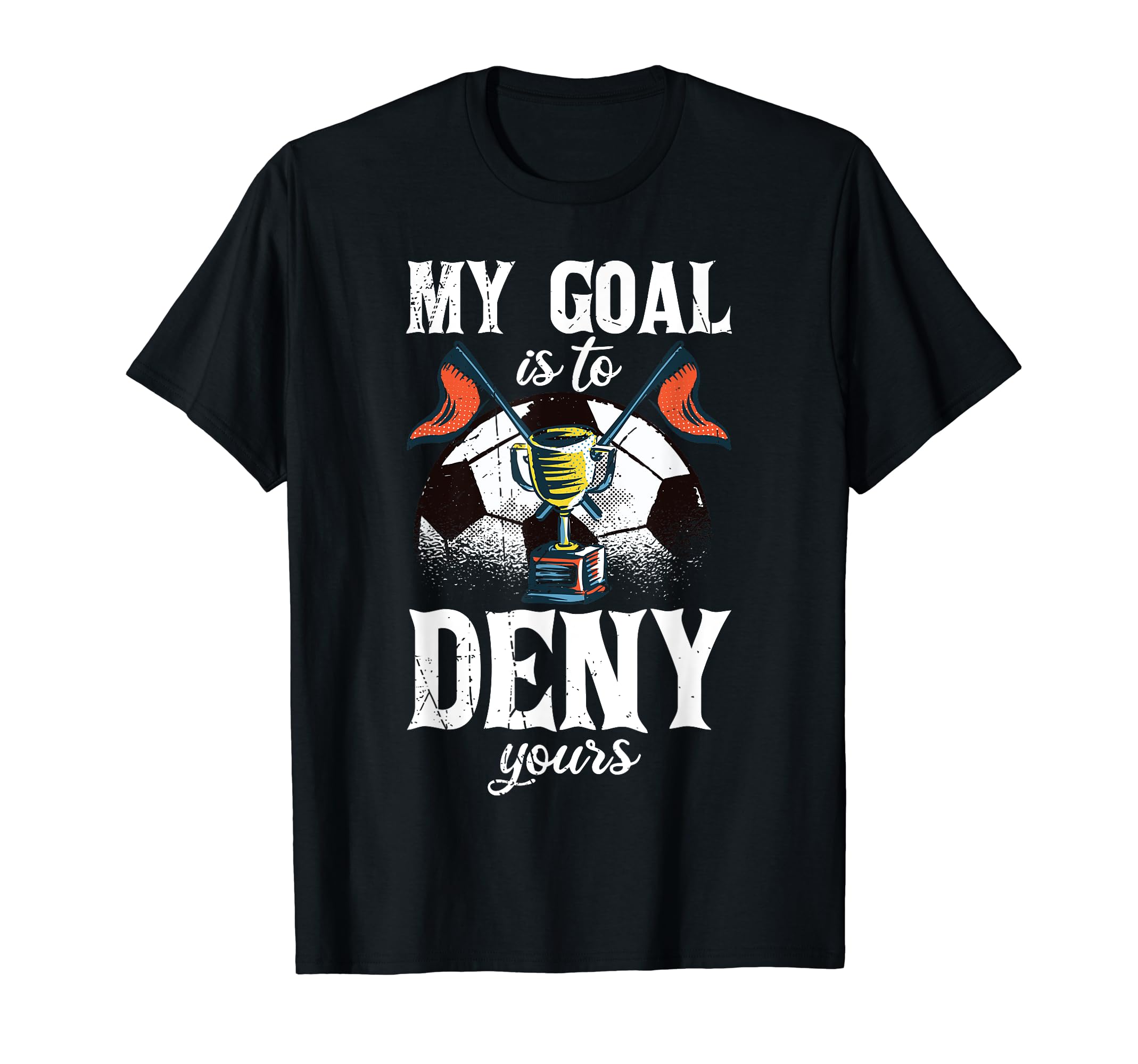 My Goal Is To Deny Yours Funny Witty T-Shirt - Aesthetic Graphic Men Women