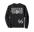 Soccer Mom Jersey Number 46 Favorite Sweatshirt - Unique Graphic Men Women