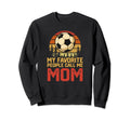 Funny Soccer Player Mom My Sweatshirt - Custom Art Print Men Women