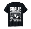 Soccer Goalkeeper Isn T Real Position T-Shirt - Novelty Apparel Unisex