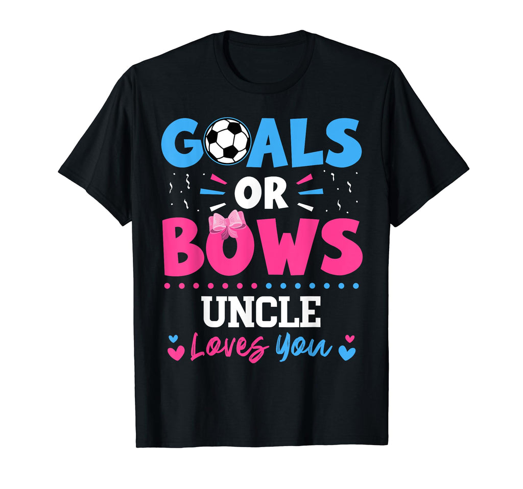 Goals Or Bows Uncle Lover You T-Shirt - Casual Everyday Wear Men Women