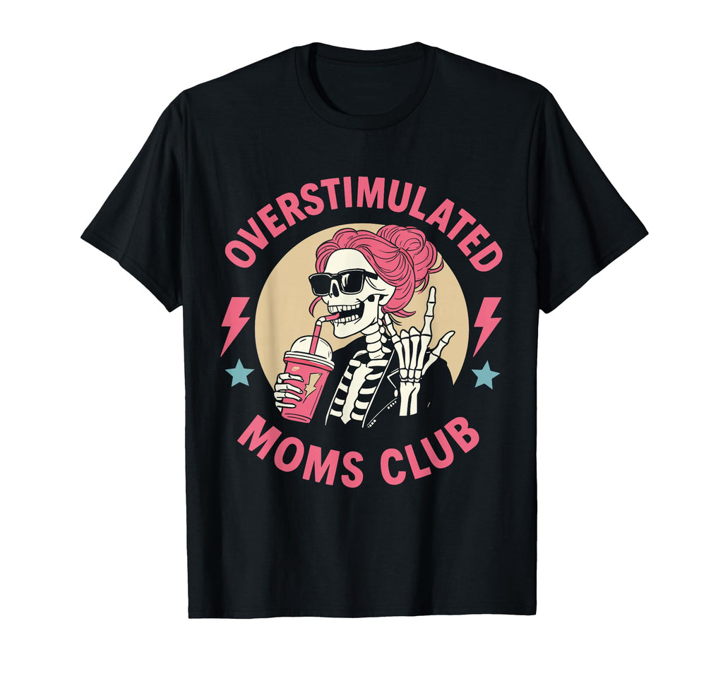 Overstimulated Moms Club Skeleton Mom T-Shirt - Streetwear Style Unisex