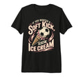 If You Wanted Soft Kick Go Get Ice T-Shirt - Trendy Graphic Men Women