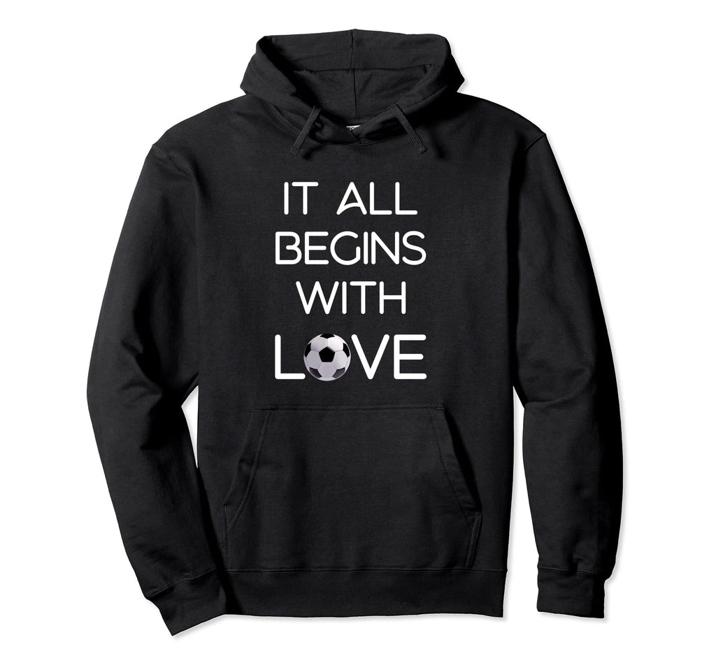 It All Begins Love Football Soccer Hoodie - Trendy Graphic Men Women