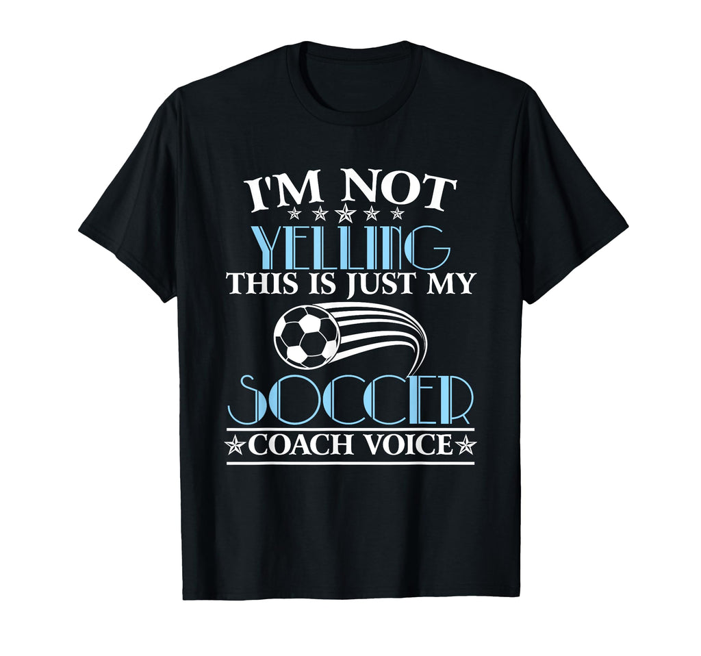 Im Not Yelling This Is My Soccer Coach T-Shirt - Aesthetic Graphic Unisex