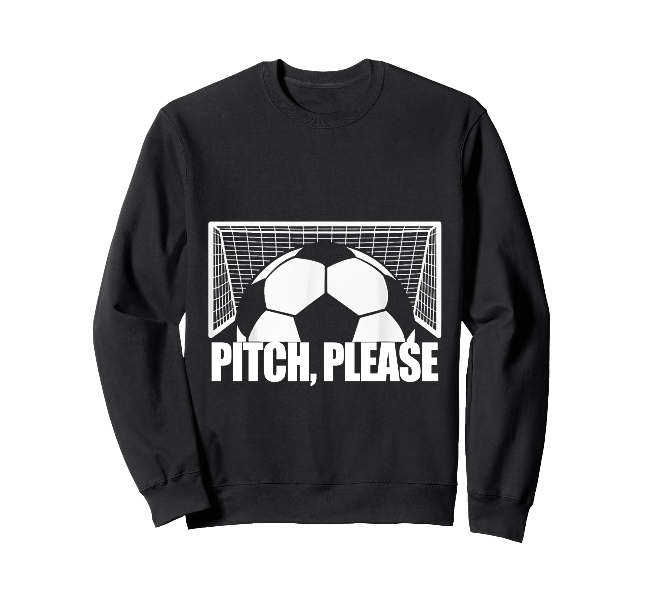 Pitch Please Soccer Football Goal Sweatshirt - Trendy Graphic Men Women