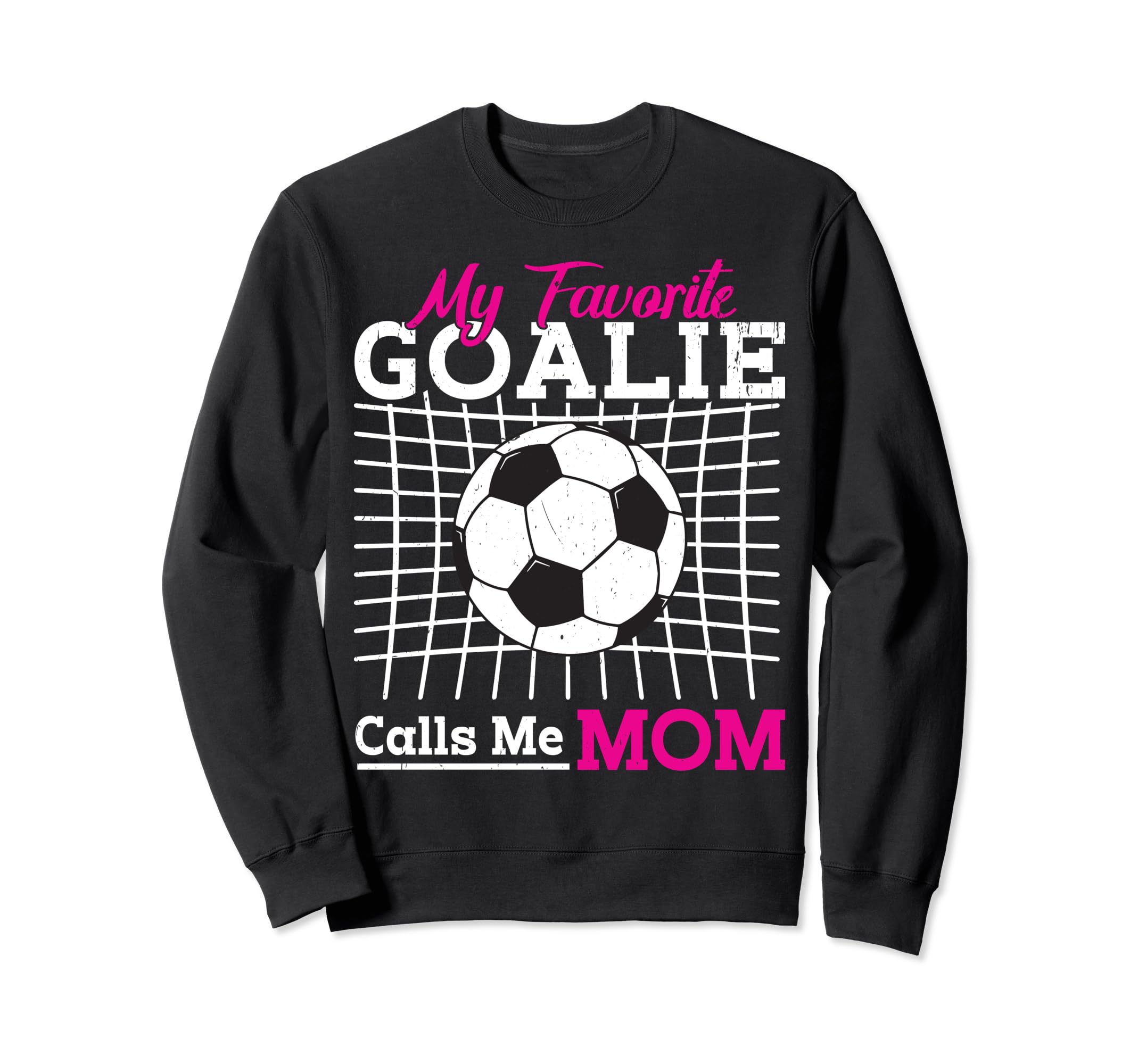 My Favorite Goalie Calls Me Mom Soccer Sweatshirt - Novelty Apparel Unisex
