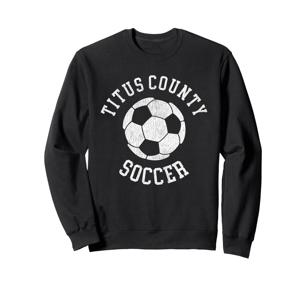 Titus County Soccer Distressed 90S Sweatshirt - Graphic Print Men Women