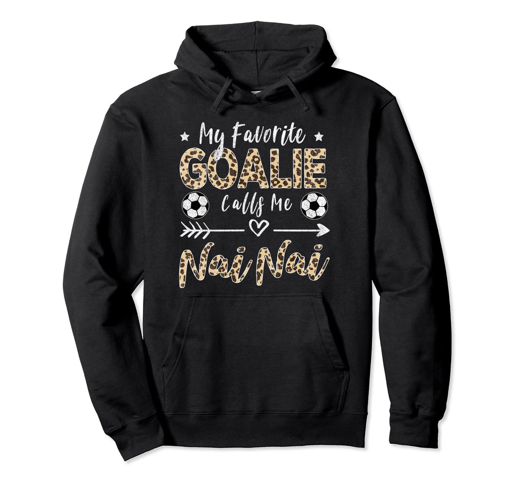 My Favorite Goalie Calls Me Nai Nai Hoodie - Streetwear Style for Adults