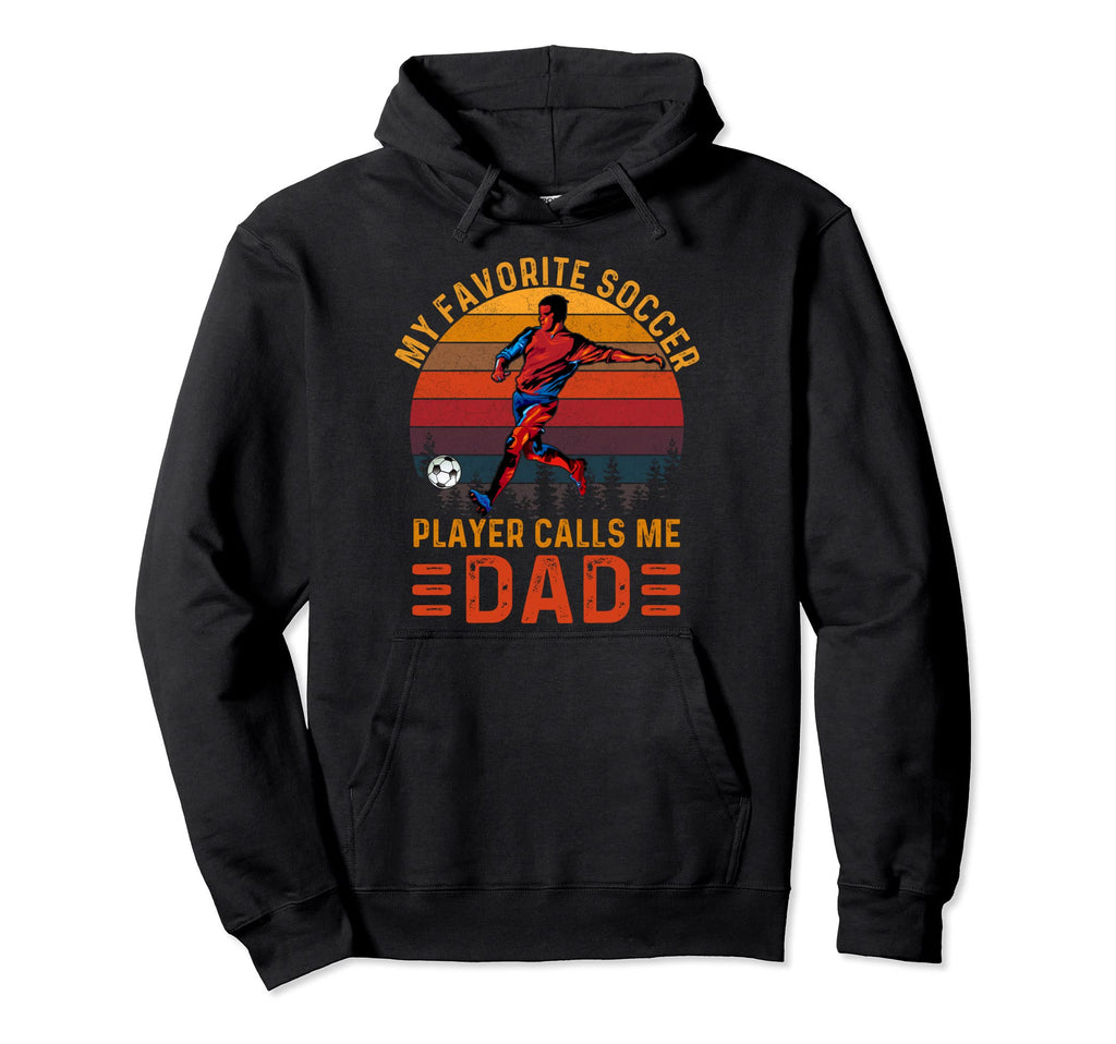 My Favorite Soccer Player Calls Me Dad Hoodie - Fun Novelty Design Unisex