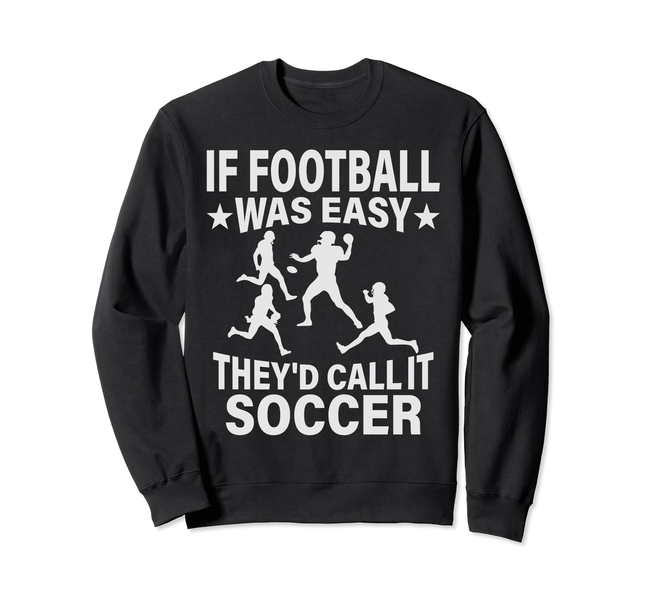 If Football Was Easy Theyd Call It Sweatshirt - Unique Graphic Unisex