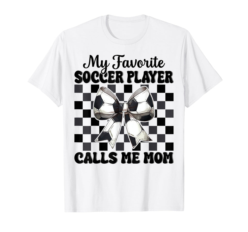 My Favorite Soccer Player Calls Me Mom T-Shirt - Trendy Graphic Unisex