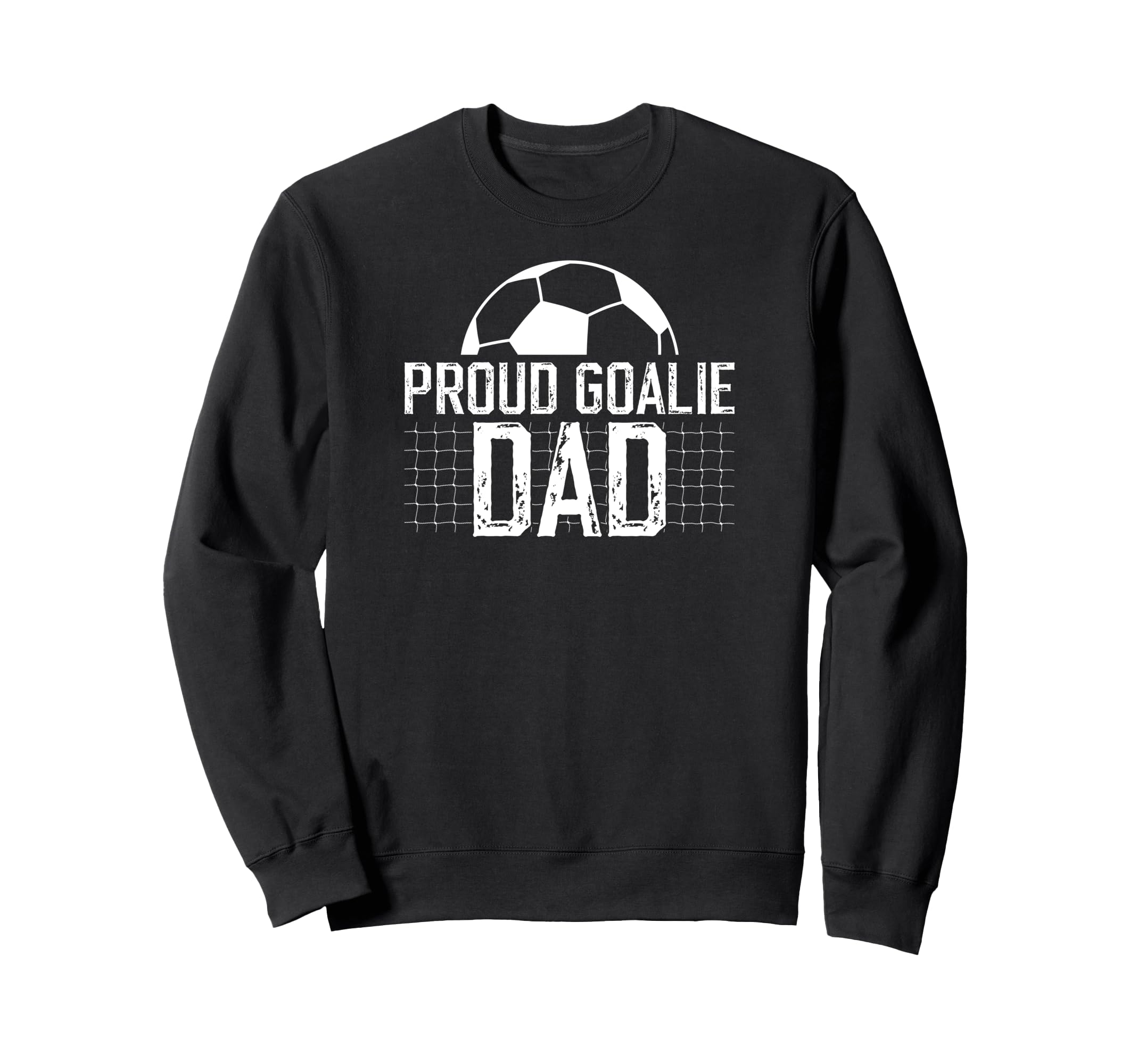 Proud Soccer Goalie Dad Soccer Sweatshirt - Fun Novelty Design Unisex