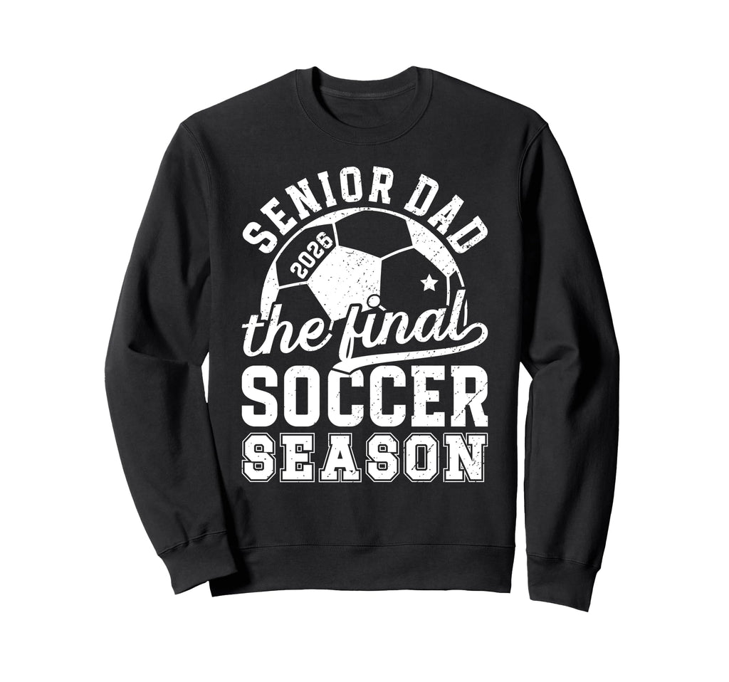 Soccer Senior Dad 2026 Final Sweatshirt - Custom Art Print Men Women