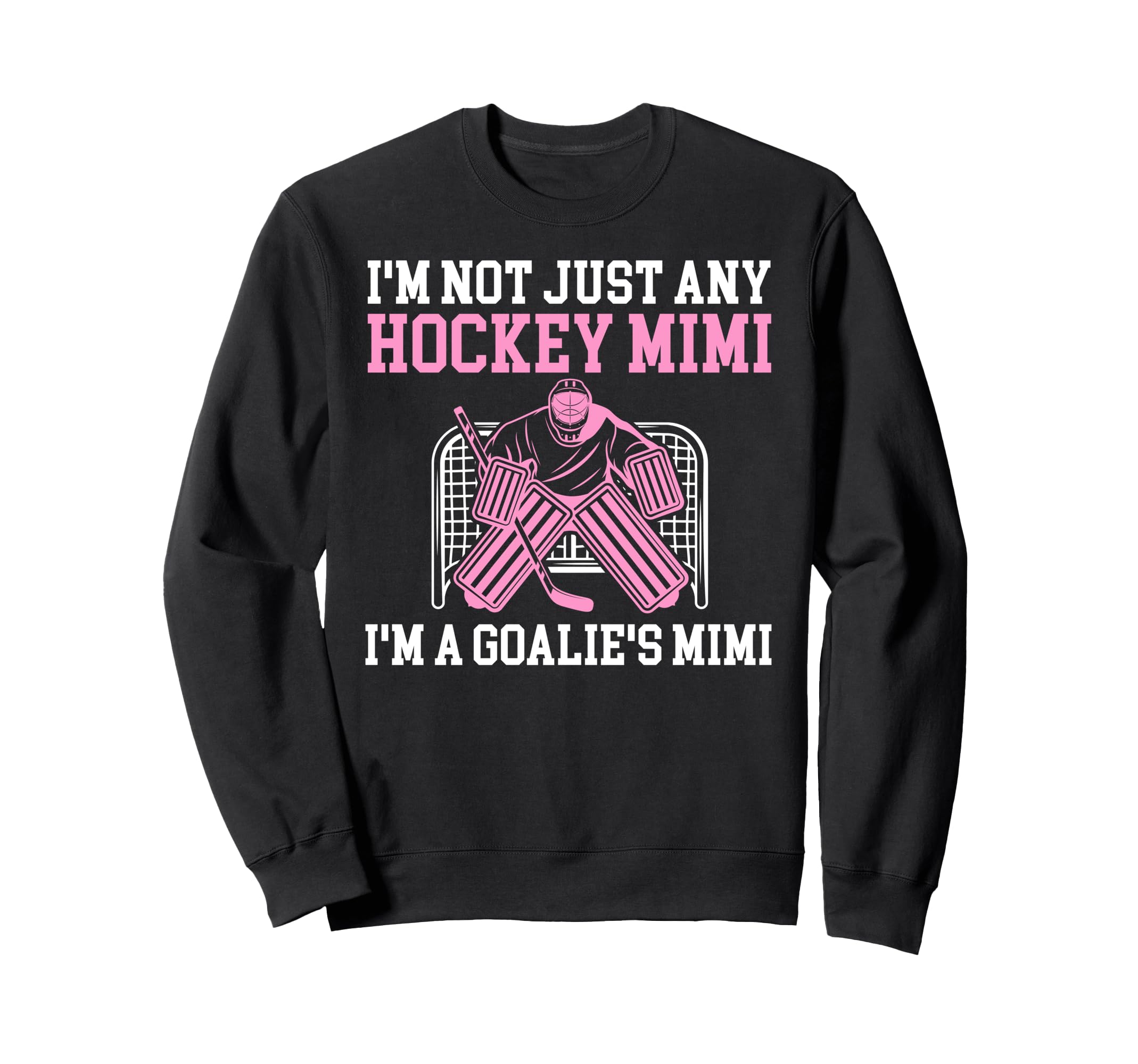 Im Hockey Goalie Mimi Hockey Keeper Sweatshirt - Unique Graphic Men Women