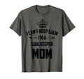 Cant Keep Calm Im Goalkeeper Mom T-Shirt - Minimalist Print for Adults