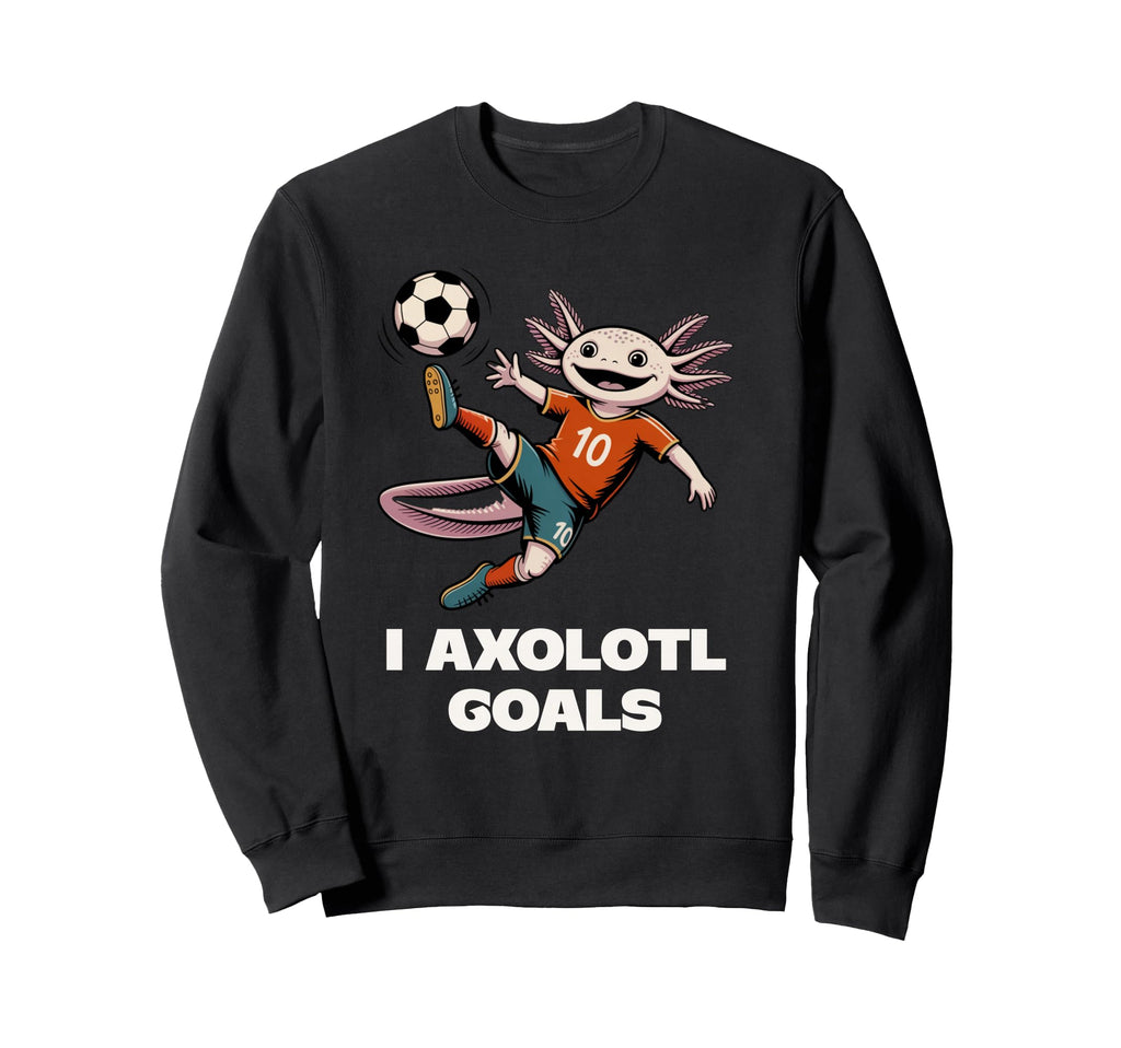 Womens I Axolotl Goals Soccer Sweatshirt - Minimalist Print Men Women