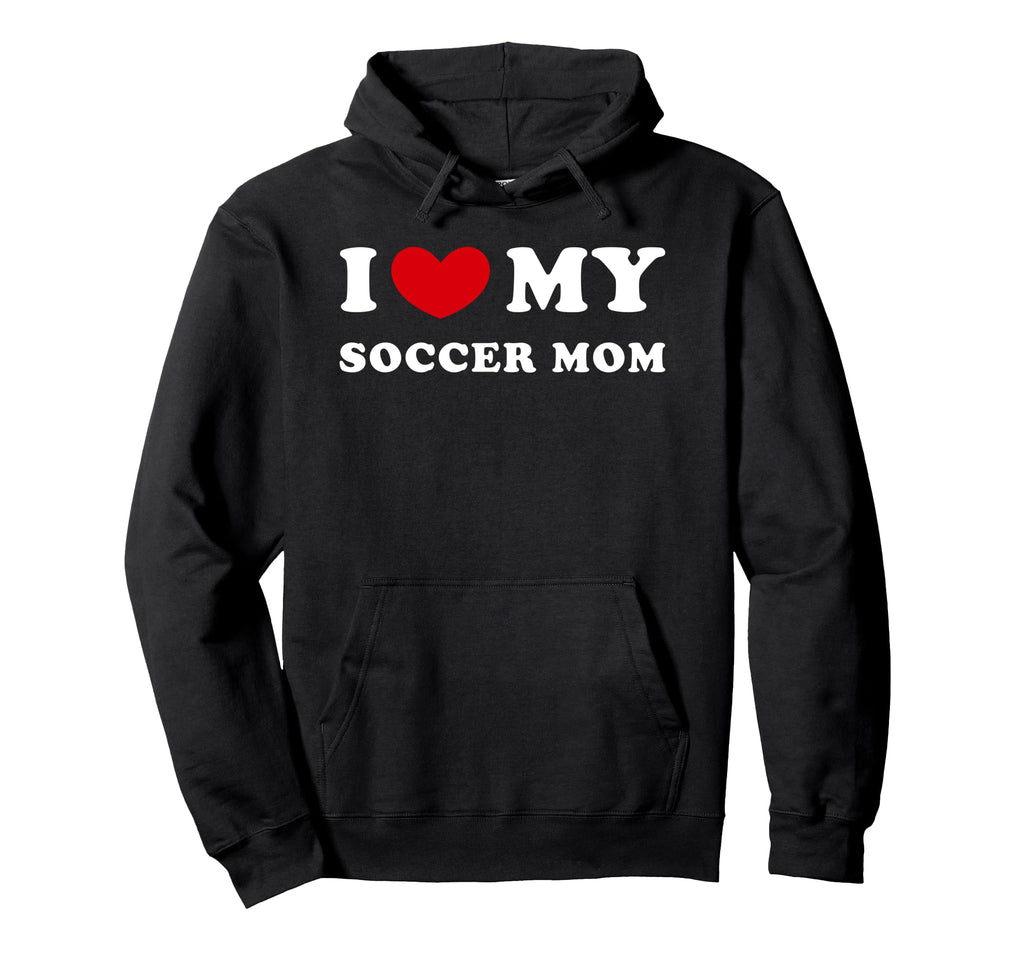 I Love My Soccer Mom I Heart My Soccer Hoodie - Unique Graphic for Adults