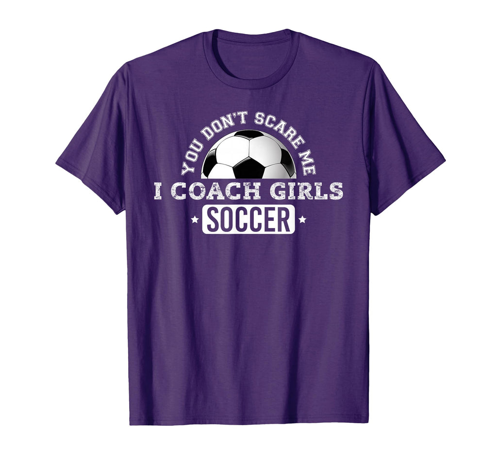 You Dont Scare Me I Coach Soccer T-Shirt - Graphic Print Unisex