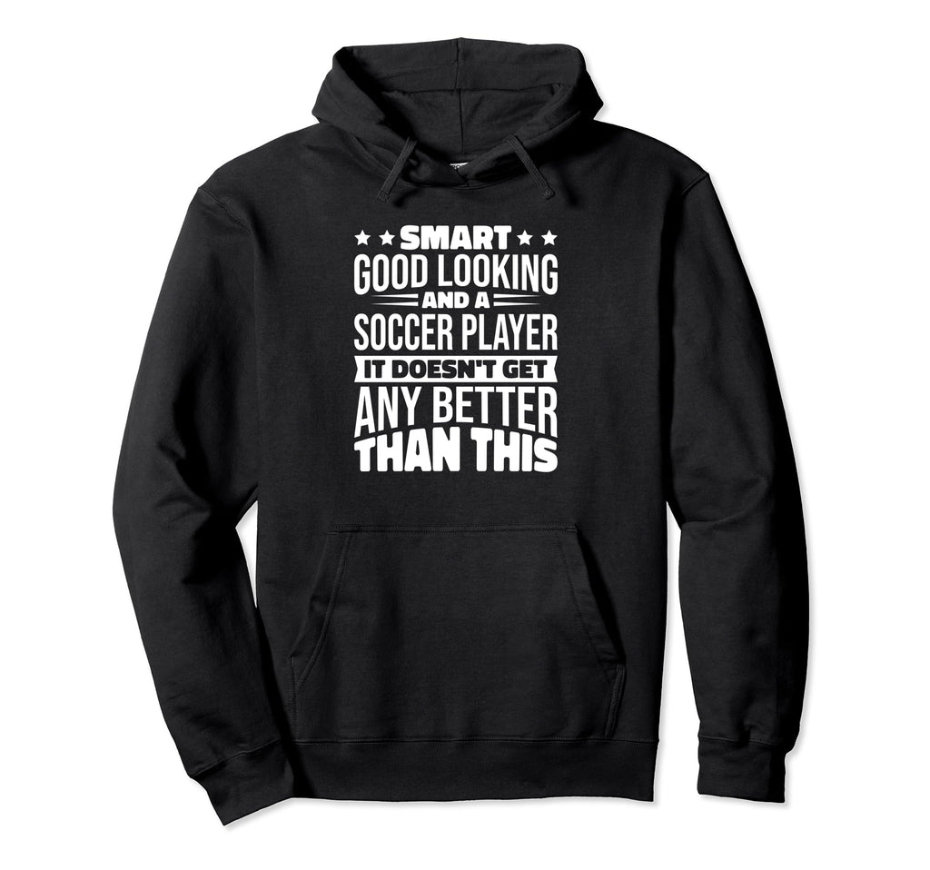 Smart Good Looking Soccer Players Hoodie - Streetwear Style for Adults
