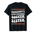 Somebodys Loud Mouthed Soccer Sister T-Shirt - Novelty Apparel for Adults