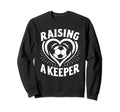 Raising Keeper Goalie Soccer Goalkeeper Sweatshirt - Trendy Graphic Unisex