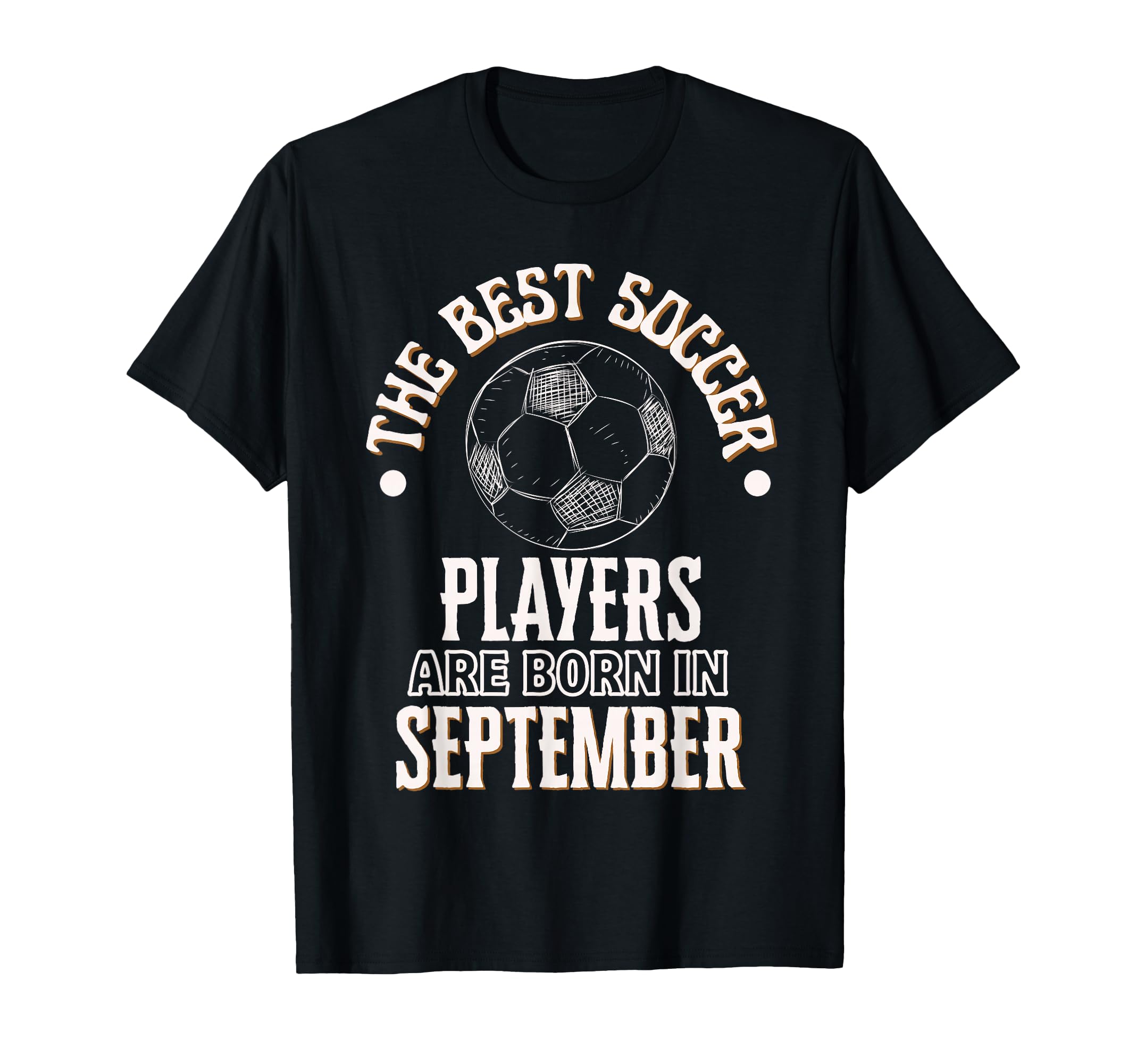 Best Soccer Players Are Born T-Shirt - Fun Novelty Design Men Women