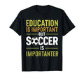 Education Is Important But Soccer Is T-Shirt - Novelty Apparel Men Women