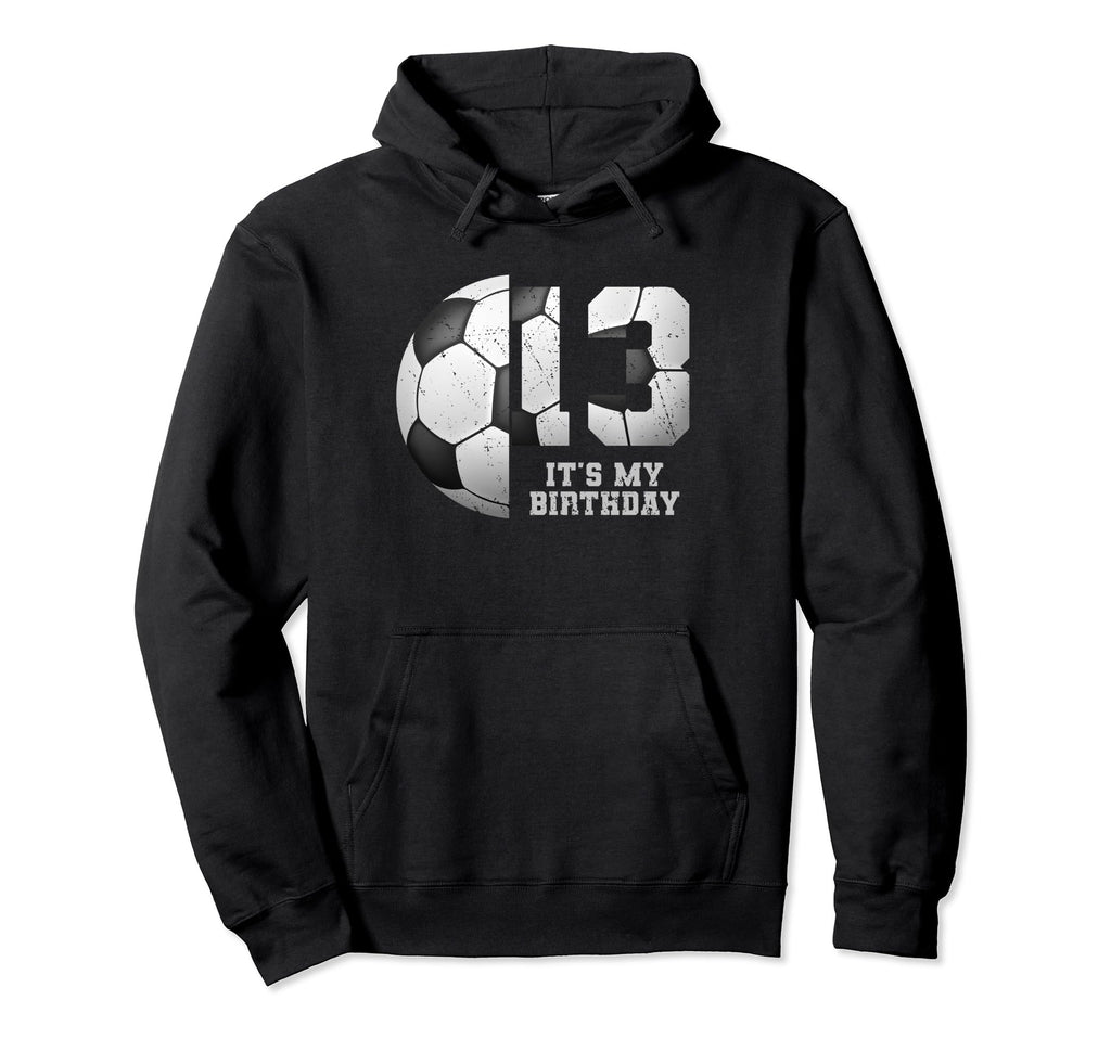 Birthday Tees 13 Soccer Its My 13Th Hoodie - Streetwear Style Men Women