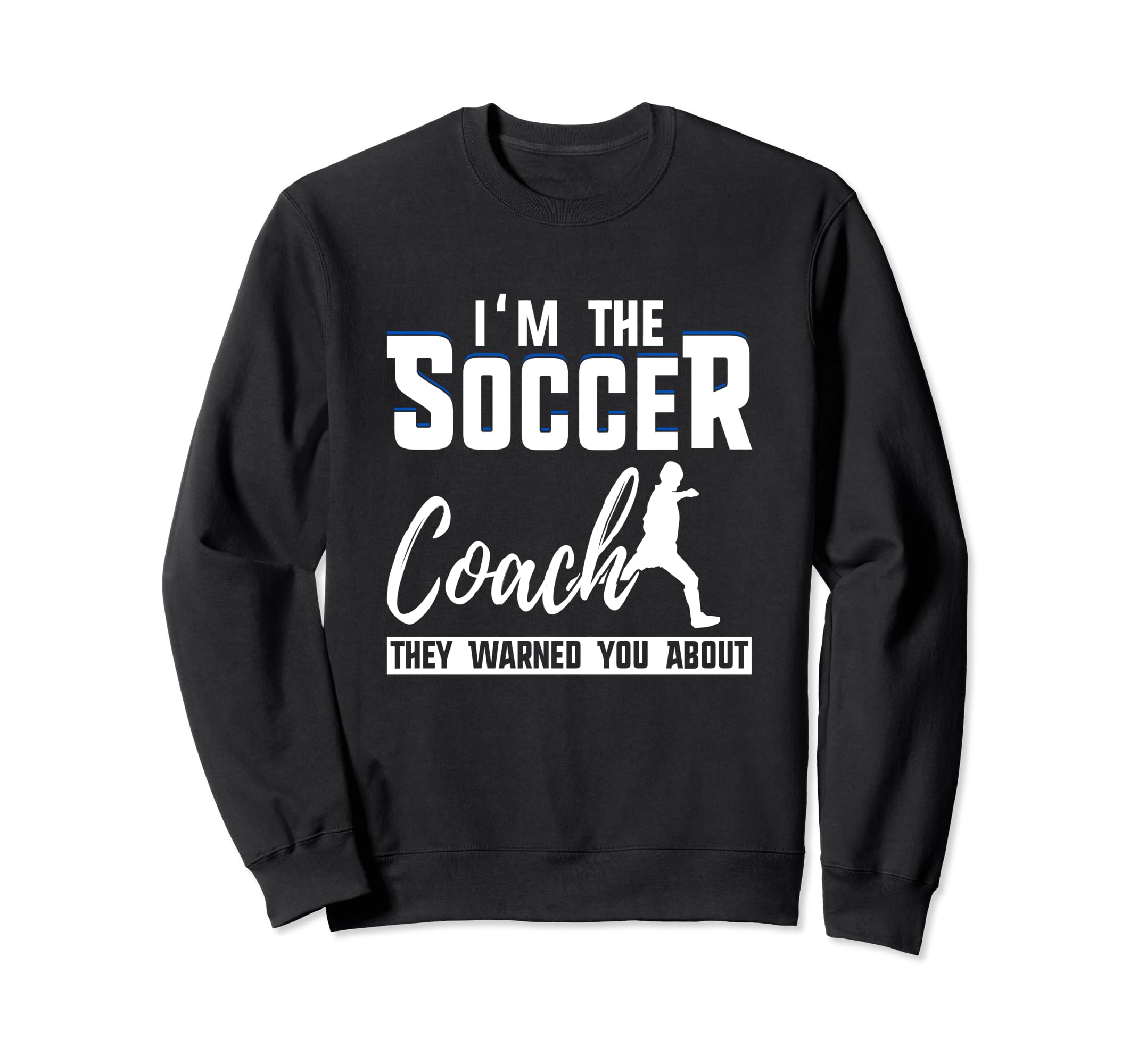 Im Soccer Coach They Warned You Sweatshirt - Novelty Apparel Men Women