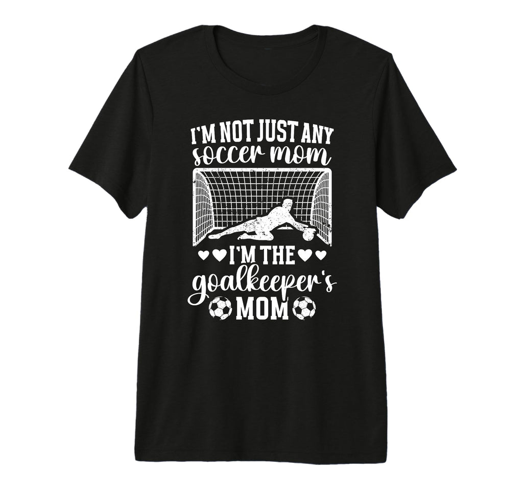 Im Soccer Goalkeeper Mom Soccer Goalie T-Shirt - Trendy Graphic Men Women