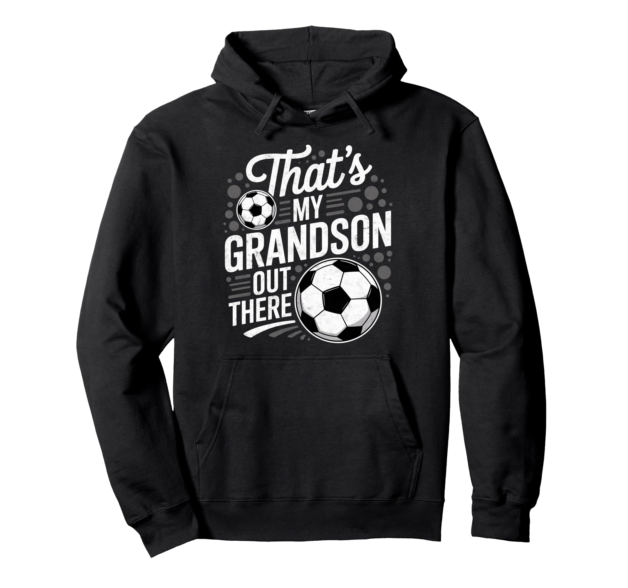 Thats My Grandson Out There Soccer Hoodie - Casual Everyday Wear Men Women