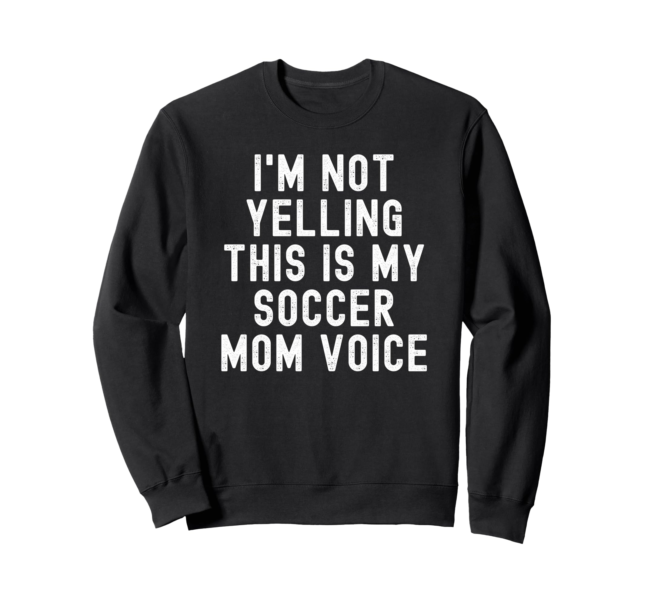 Im Not Yelling This Is My Soccer Sweatshirt - Novelty Apparel Men Women
