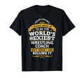 Wrestling Coach Gift Sexiest Wrestling T-Shirt - Unique Graphic Men Women