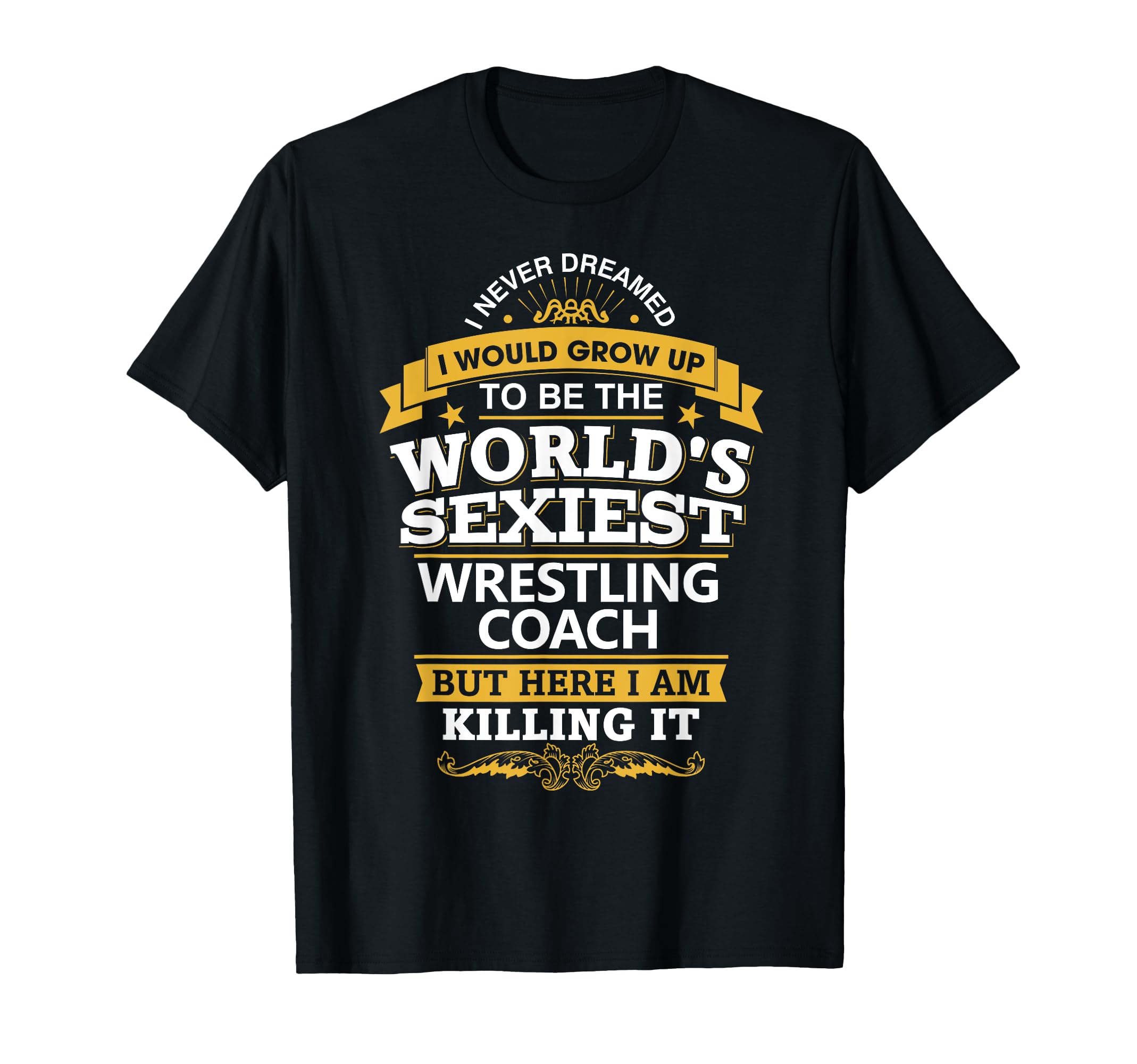 Wrestling Coach Gift Sexiest Wrestling T-Shirt - Unique Graphic Men Women