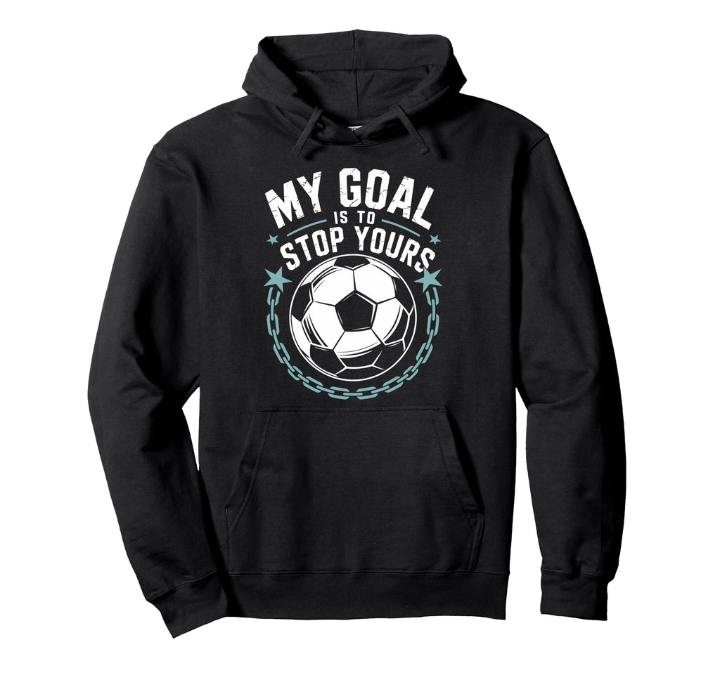 Goal Keeper And Soccer Player My Goal Hoodie - Unique Graphic for Adults