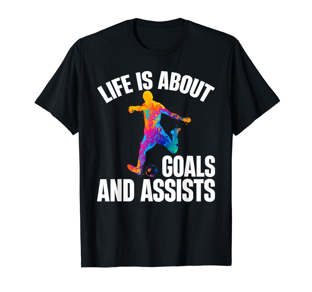 Funny Life Is About Goals And Assists T-Shirt - Custom Art Print Unisex