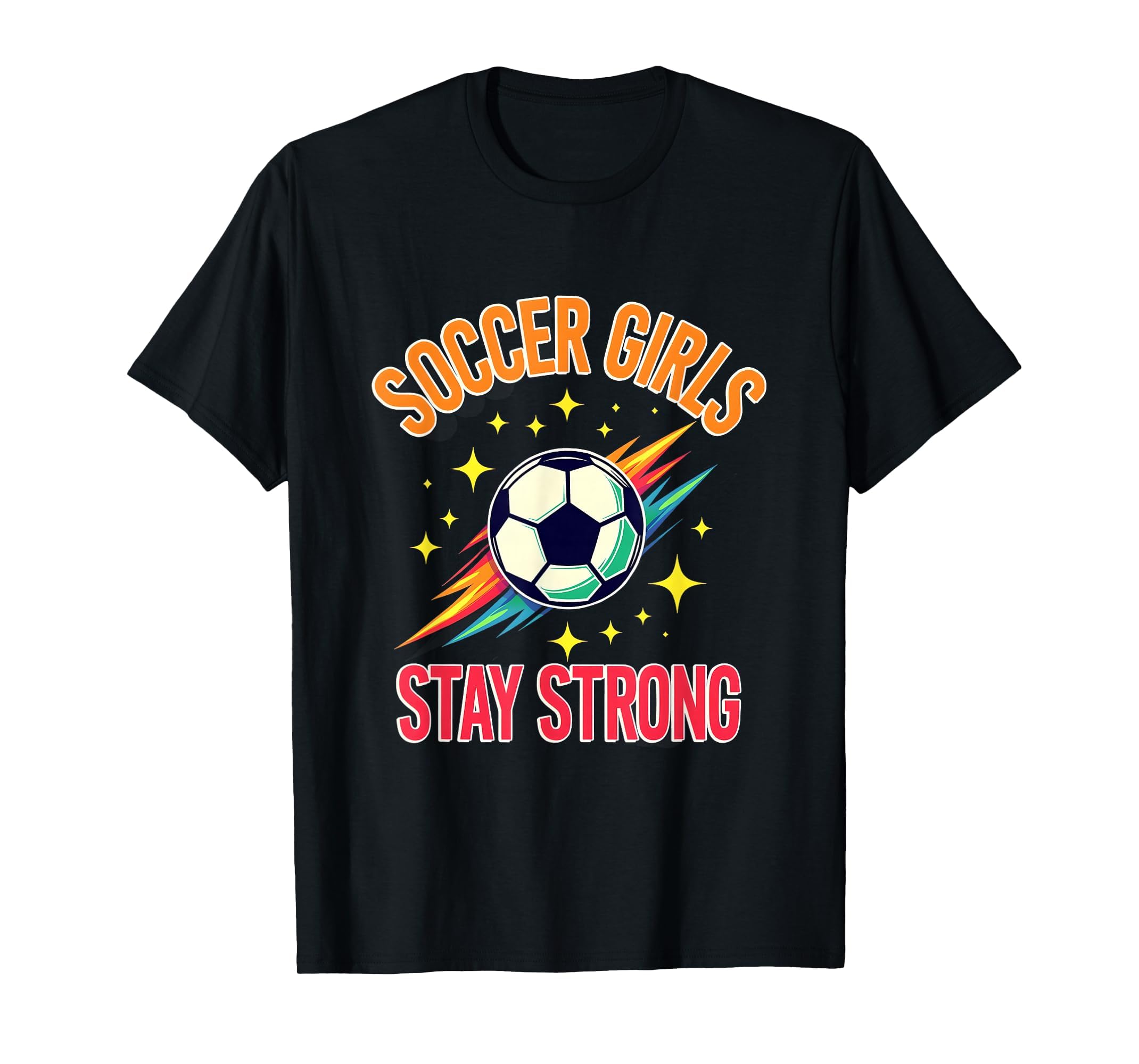 Soccer Stay Strong Empowering T-Shirt - Unique Graphic for Adults