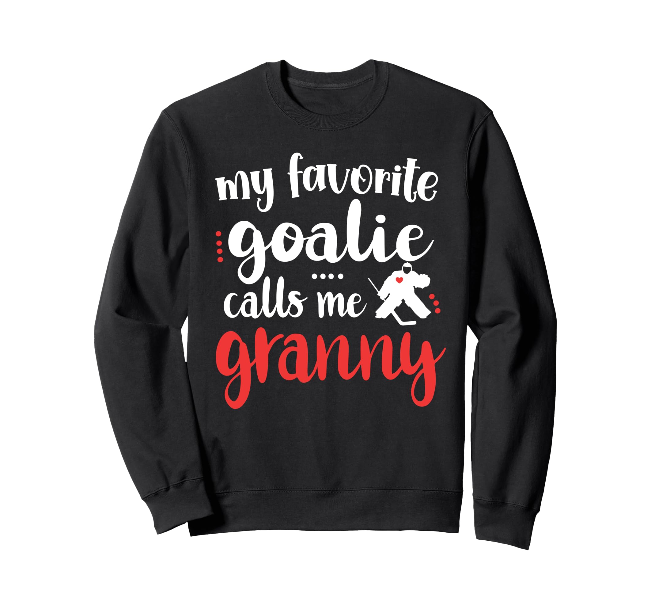 Proud Ice Hockey Goalie Granny Sweatshirt - Casual Everyday Wear Men Women