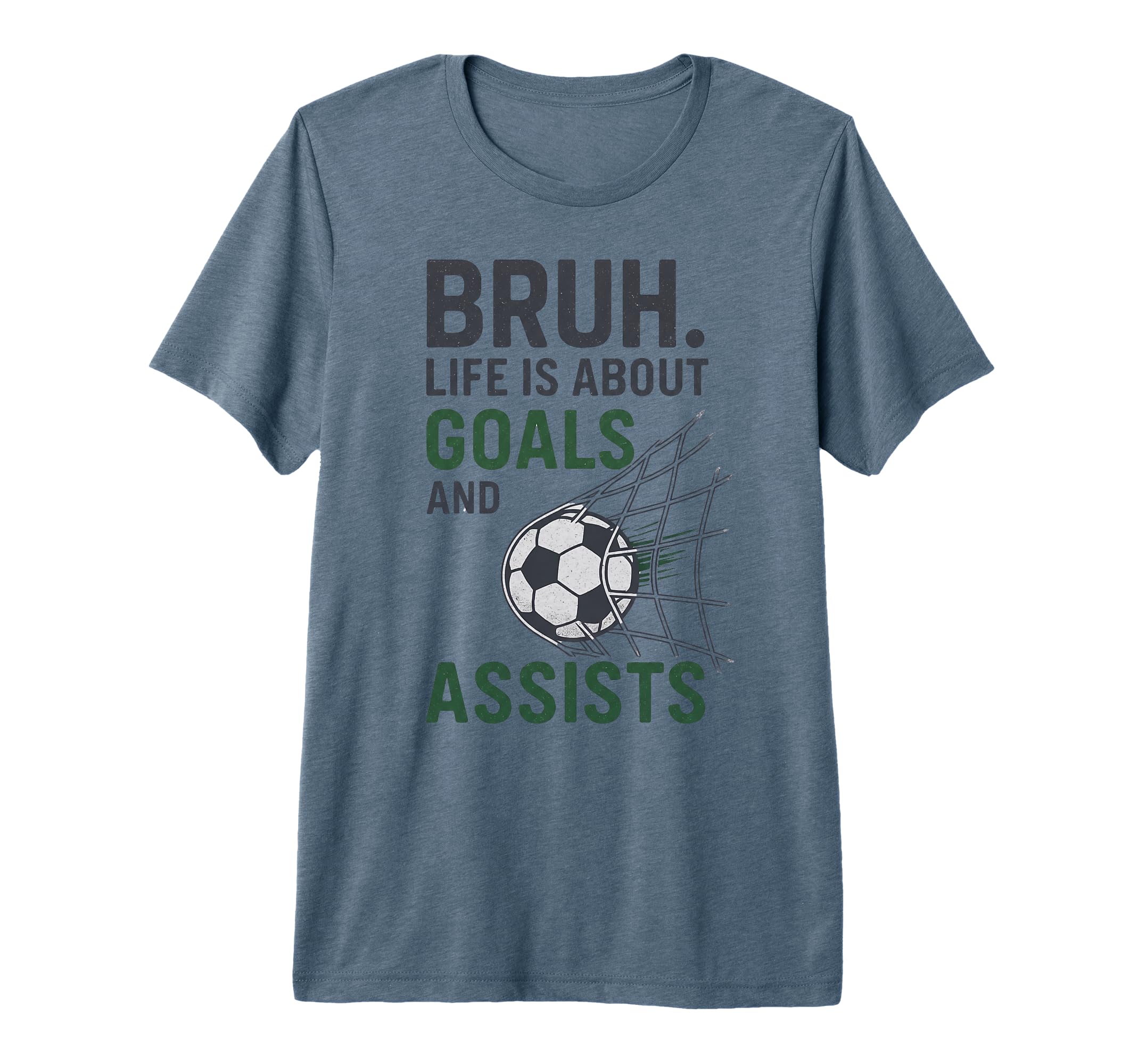 Bruh Life Is About Goals And Assists T-Shirt - Unique Graphic Men Women