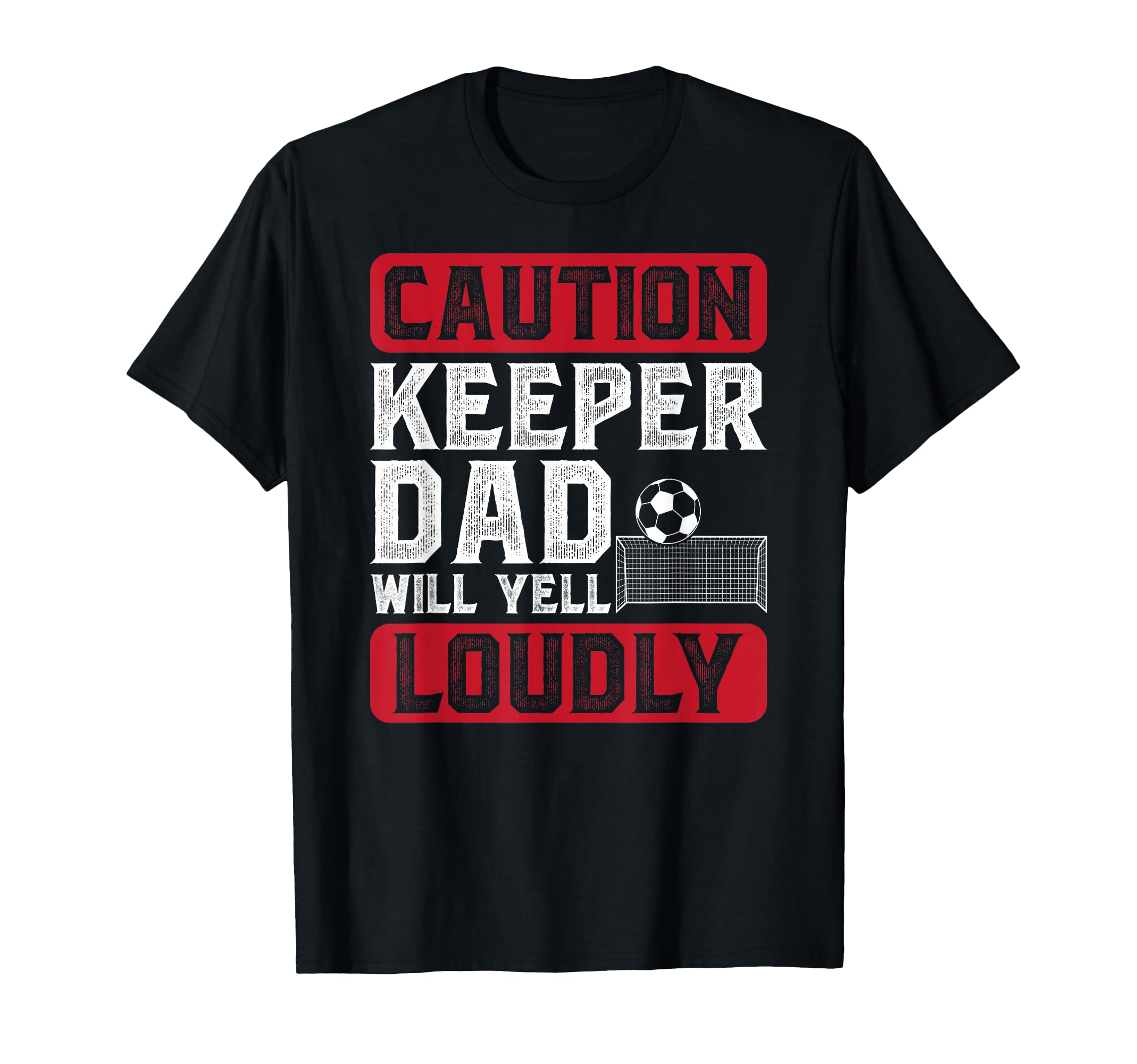 Soccer Keeper Dad Will Yell Loudly Soccer T-Shirt - Graphic Print Unisex
