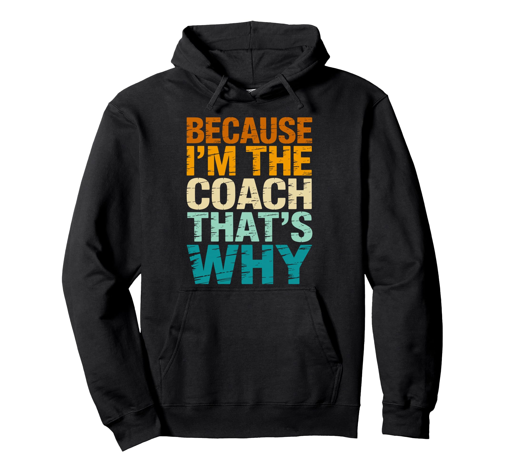 Because Im Coach Thats Why Funny Hoodie - Custom Art Print Men Women