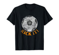 Kick It Soccer Ball Funny Gift Goal T-Shirt - Aesthetic Graphic Unisex