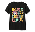 My Soccer Sister Era Groovy Soccer T-Shirt - Custom Art Print Unisex
