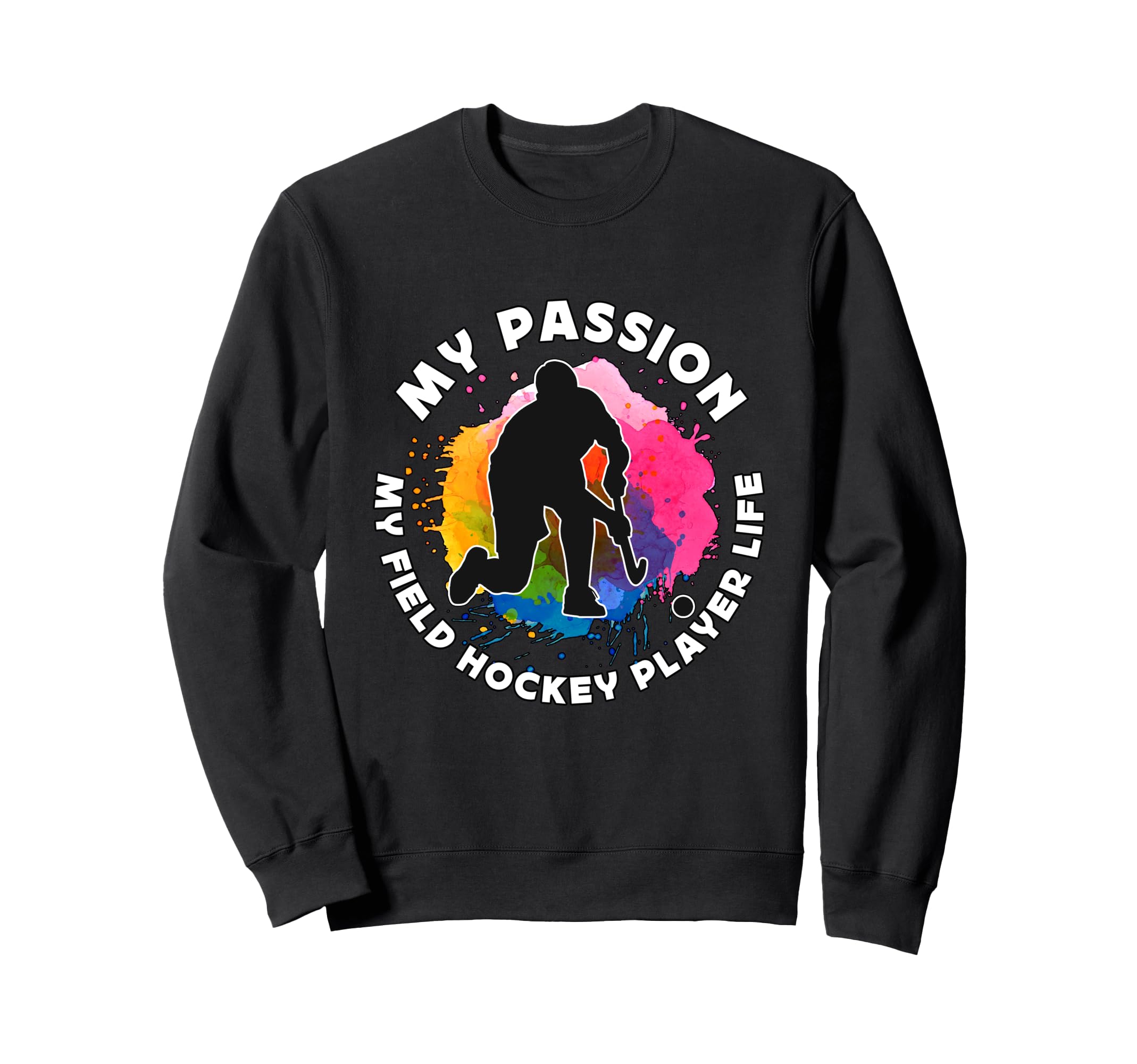 My Passion My Field Hockey Sweatshirt - Fun Novelty Design for Adults