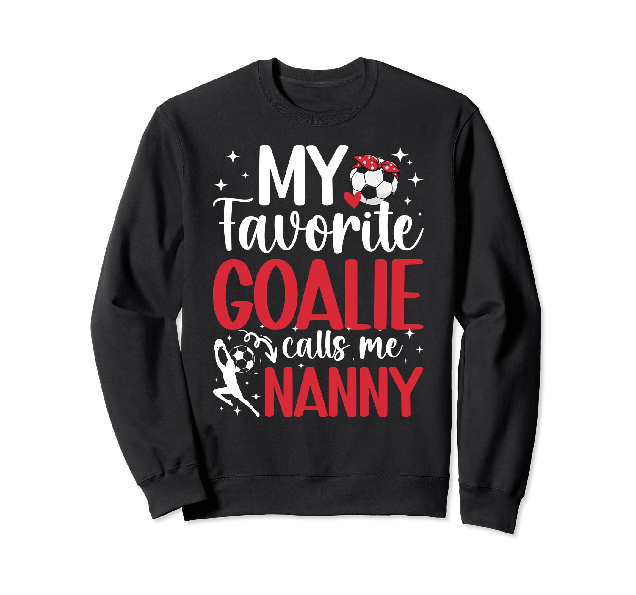My Favorite Soccer Goalie Nanny Sweatshirt - Streetwear Style for Adults